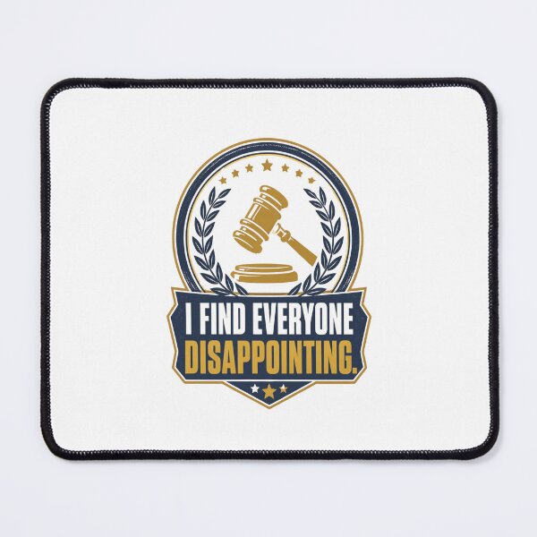 Item preview, Funny Judge Quote – I Find Everyone Disappointing | Sarcastic Courtroom and Legal Humour designed and sold by PunAtWork.