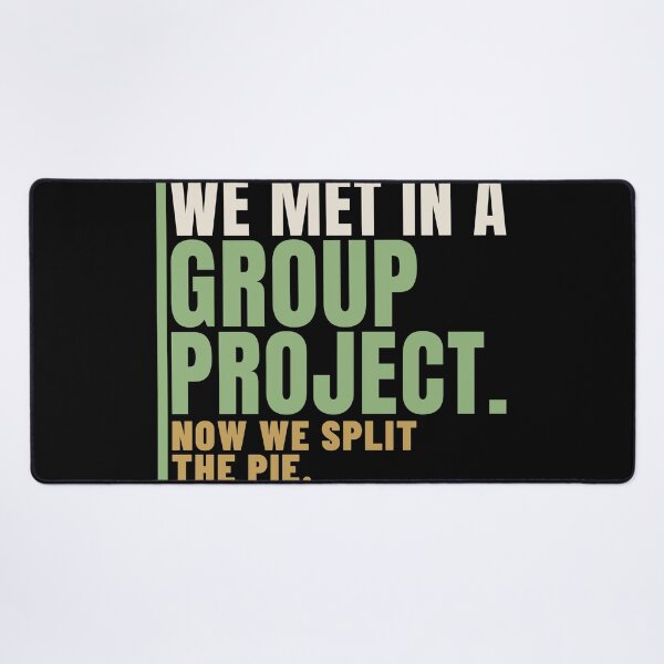 Item preview, We Met in a Group Project Friend Group Humor designed and sold by T-J-WHATEVER.