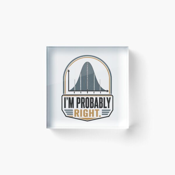 Item preview, Funny Statistician Pun – I'm Probably Right | Statistics, Probability and Data Science Humour designed and sold by PunAtWork.
