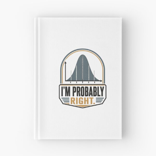 Item preview, Funny Statistician Pun – I'm Probably Right | Statistics, Probability and Data Science Humour designed and sold by PunAtWork.