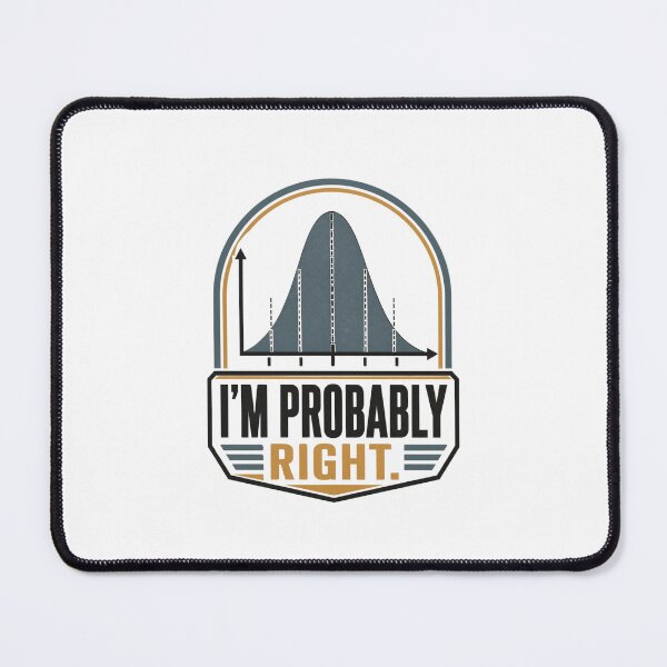 Item preview, Funny Statistician Pun – I'm Probably Right | Statistics, Probability and Data Science Humour designed and sold by PunAtWork.