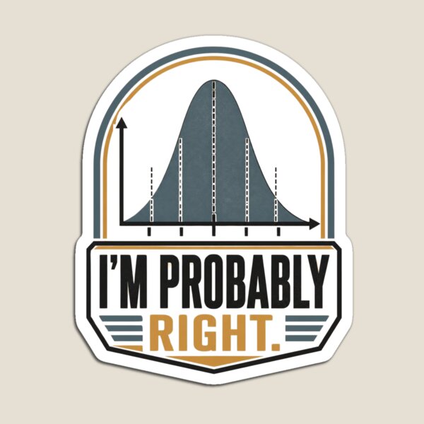 Item preview, Funny Statistician Pun – I'm Probably Right | Statistics, Probability and Data Science Humour designed and sold by PunAtWork.