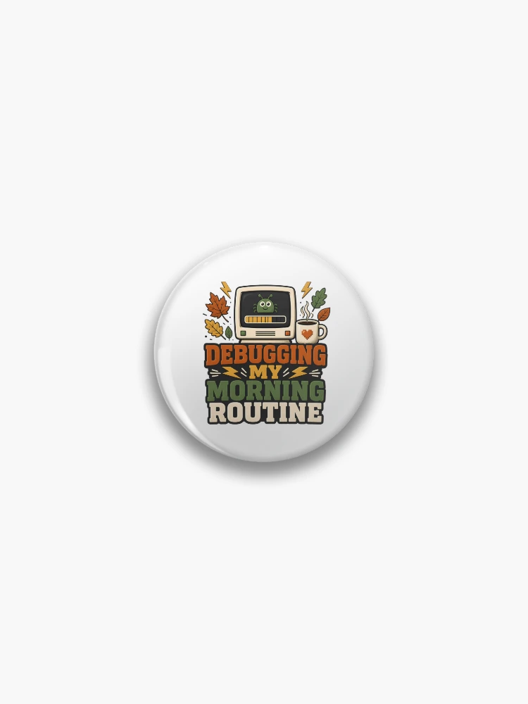 Thumbnail 1 of 3, Pin, Debugging My Morning Routine – Informatics Nurse Coffee & Tech Humor designed and sold by CuteDesignables.