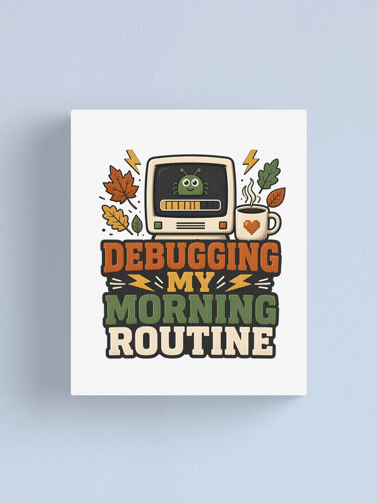 Thumbnail 1 of 3, Canvas Print, Debugging My Morning Routine – Informatics Nurse Coffee & Tech Humor designed and sold by CuteDesignables.