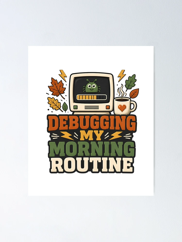 Thumbnail 1 of 3, Poster, Debugging My Morning Routine – Informatics Nurse Coffee & Tech Humor designed and sold by CuteDesignables.