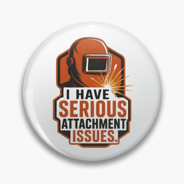 Item preview, Funny Welder Pun – I Have Serious Attachment Issues | Welding and Metalworking Humour designed and sold by PunAtWork.