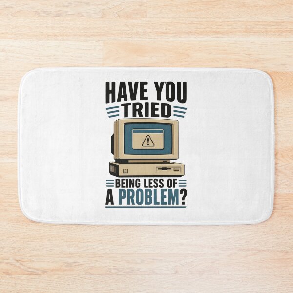Item preview, Funny IT Support – Have You Tried Being Less of a Problem? | Sarcastic Tech Helpdesk Humour designed and sold by PunAtWork.