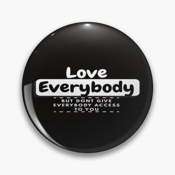 Item preview, Love Everybody but dont give Everybody access to you designed and sold by SuperChristTees.