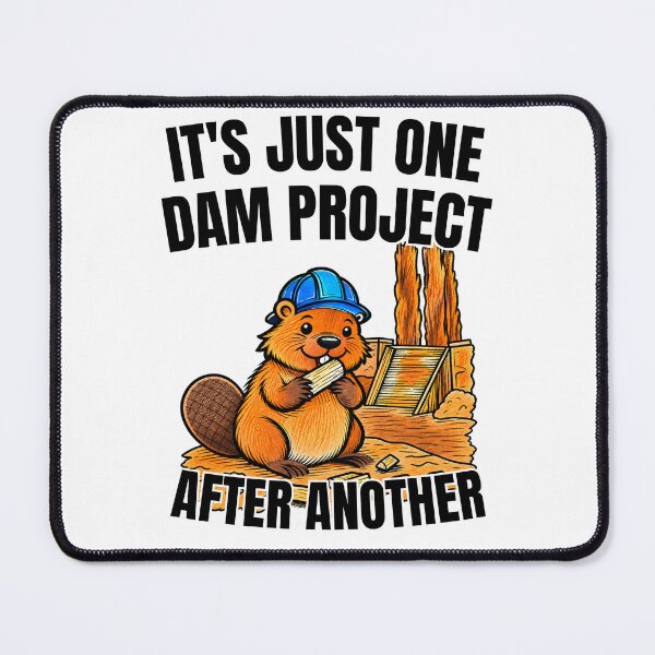 Item preview, It's Just One Dam Project After Another Funny Beaver Dam Builder Construction designed and sold by GibasVisuals.