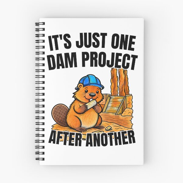 Item preview, It's Just One Dam Project After Another Funny Beaver Dam Builder Construction designed and sold by GibasVisuals.
