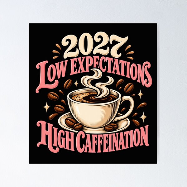 Item preview, 2027 Low Expectations High Caffeination – Funny Coffee Lover New Year Humor designed and sold by GingaArt.