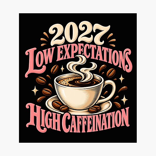 Item preview, 2027 Low Expectations High Caffeination – Funny Coffee Lover New Year Humor designed and sold by GingaArt.