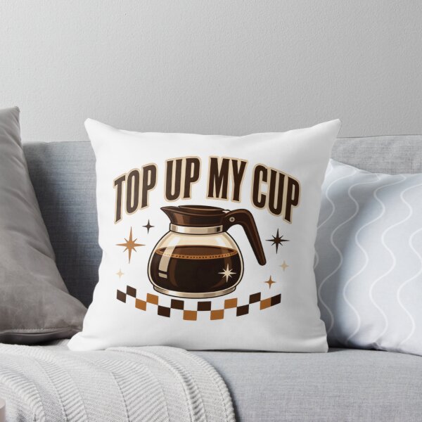 Item preview, Top Up My Cup Coffee Lover Caffeine Drinker designed and sold by HumansStuck12.
