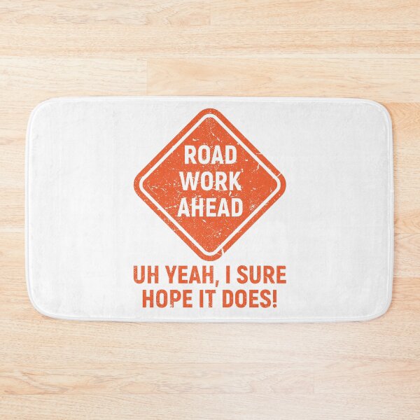 Item preview, Road Work Ahead designed and sold by Inappropriate Giggles.