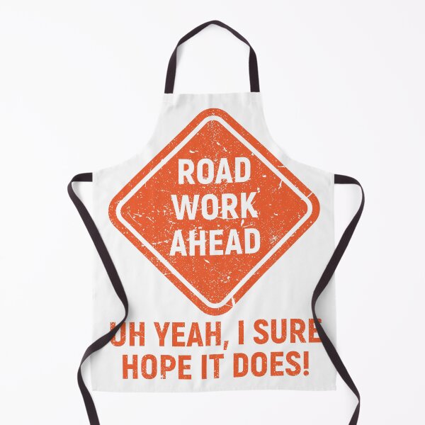 Item preview, Road Work Ahead designed and sold by Inappropriate Giggles.