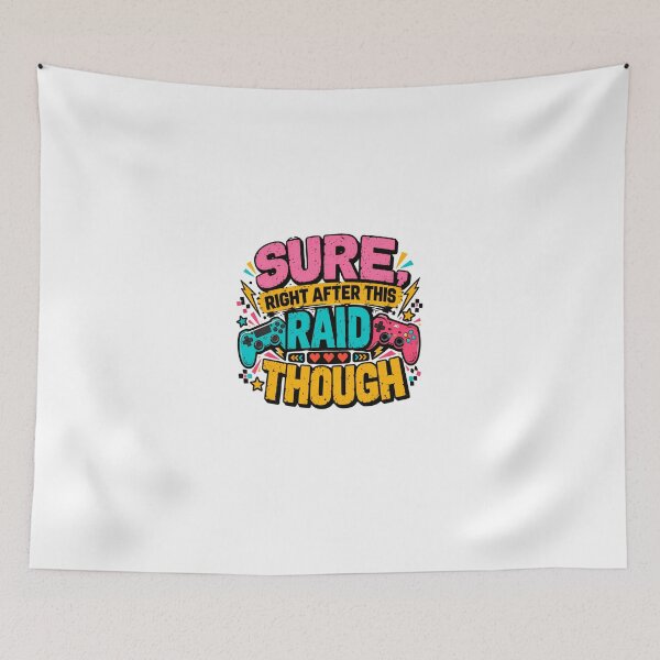 Item preview, Sure, Right After This Raid Though Gamer Video Game Player designed and sold by HumansStuck12.