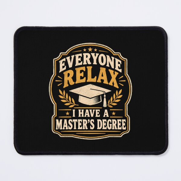 Item preview, Everyone Relax I Have A Master's Degree designed and sold by DemureArtsy.