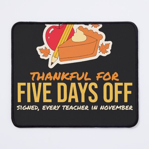 Item preview, Thankful For Five Days Off Funny Teacher Thanksgiving Break designed and sold by SickDesign.