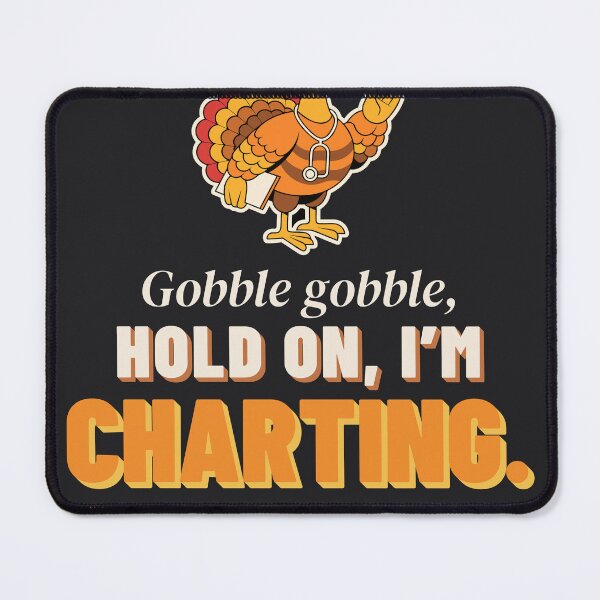 Item preview, Hold On I'm Charting Funny Nurse Thanksgiving Turkey designed and sold by SickDesign.