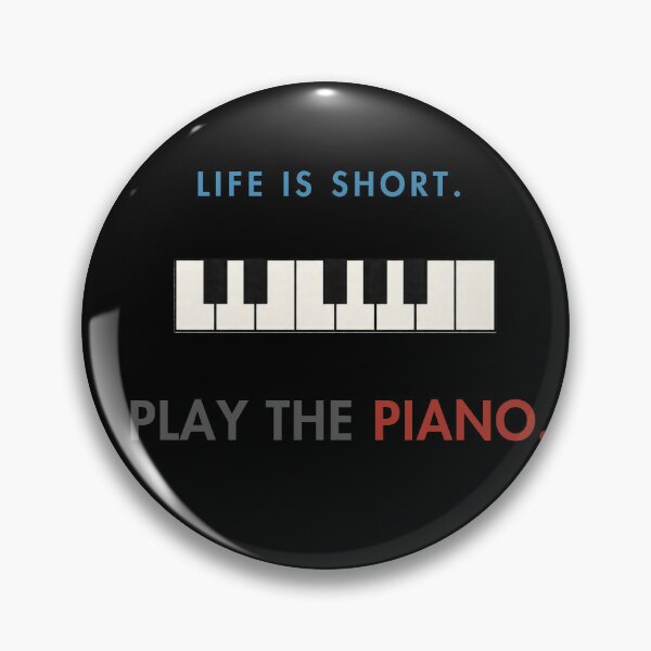 Item preview, LIFE IS SHORT. PLAY THE PIANO. designed and sold by WesWay.