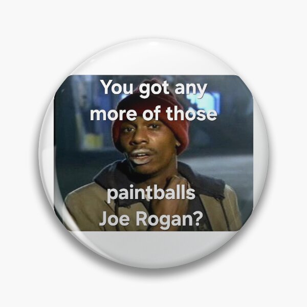 Item preview, You got any more of those paintballs Joe Rogan?  designed and sold by INEEDBABYPOWDER.