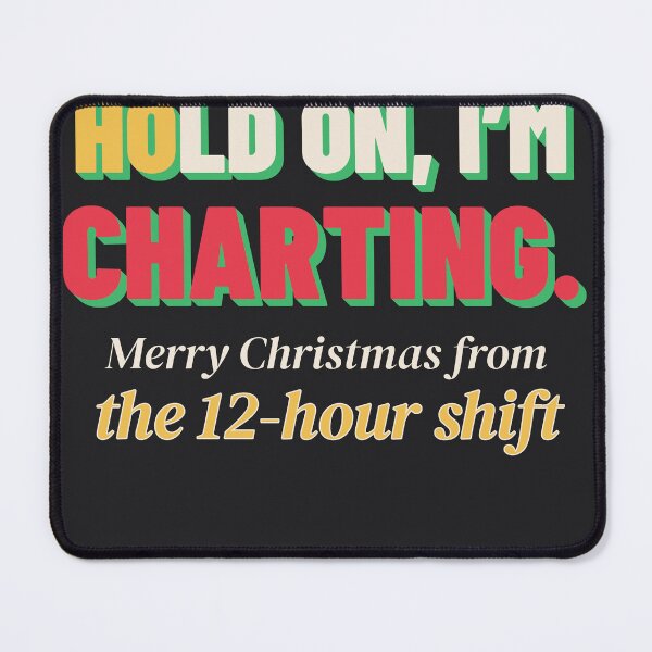 Item preview, Hold On I'm Charting Funny Nurse Christmas 12 Hour Shift designed and sold by SickDesign.