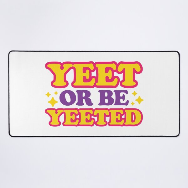 Item preview, Yeet Or Be Yeeted designed and sold by Inappropriate Giggles.