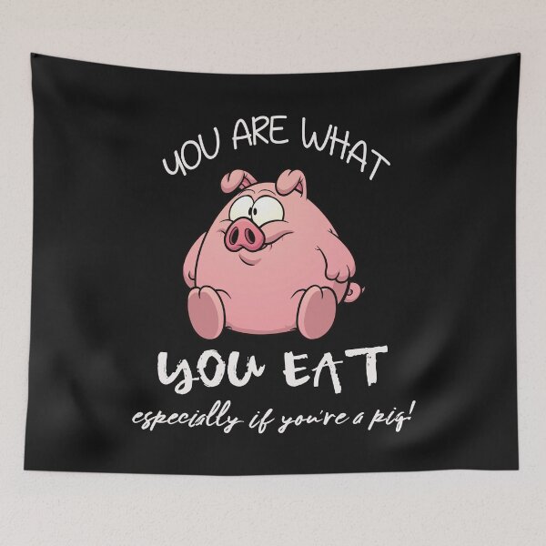 Item preview, YOU ARE WHAT YOU EAT -  ESPECIALLY IF YOU'RE A PIG!  designed and sold by Jecolds.