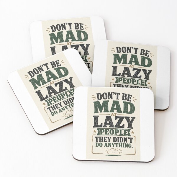 Item preview, Don't be mad at lazy people, they didn't do anything.  designed and sold by INEEDBABYPOWDER.