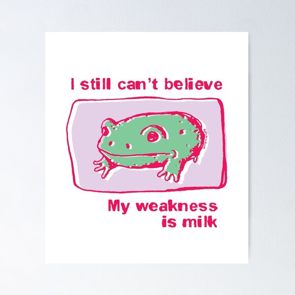 Item preview, I can't believe my weakness is milk frog designed and sold by PopcornpunkART.