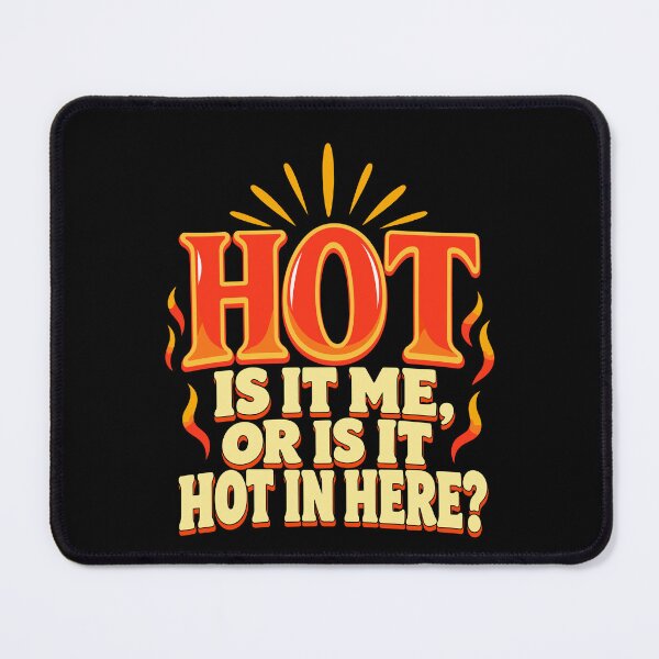 Item preview, Hot Is It Me Funny Heat Humor Design designed and sold by stmpdwrld.