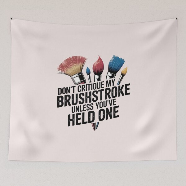Item preview, Don’t Critique My Brushstroke Unless You’ve Held One – Funny Artist Quote designed and sold by Jollys-ArtShop.