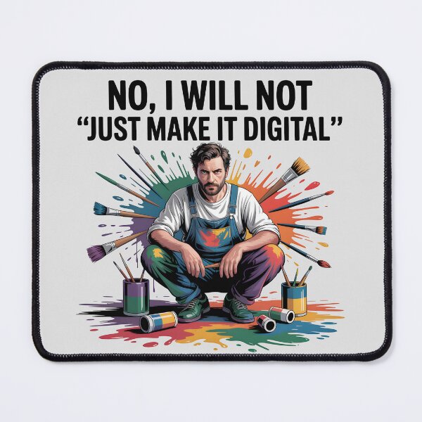 Item preview, No, I Will Not “Just Make It Digital” – Funny Traditional Artist Quote designed and sold by Jollys-ArtShop.