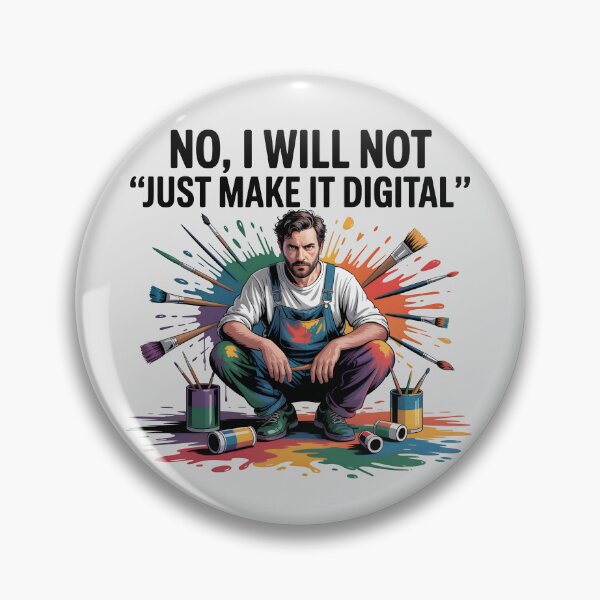 Item preview, No, I Will Not “Just Make It Digital” – Funny Traditional Artist Quote designed and sold by Jollys-ArtShop.