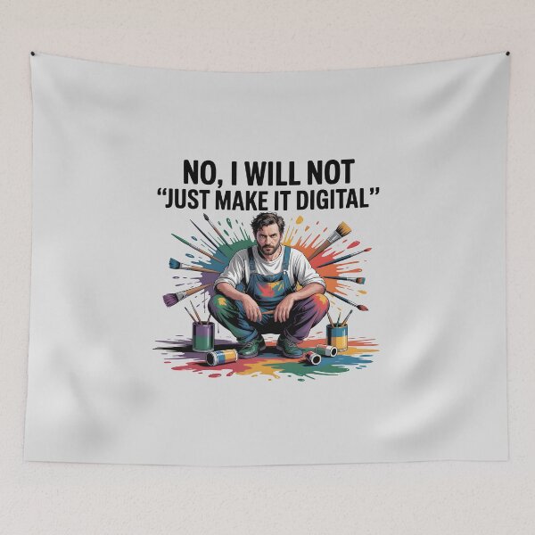 Item preview, No, I Will Not “Just Make It Digital” – Funny Traditional Artist Quote designed and sold by Jollys-ArtShop.