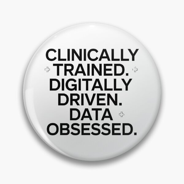 Item preview, Clinically Trained Digitally Driven Data Obsessed – Clinical Informatics Nurse designed and sold by CuteDesignables.