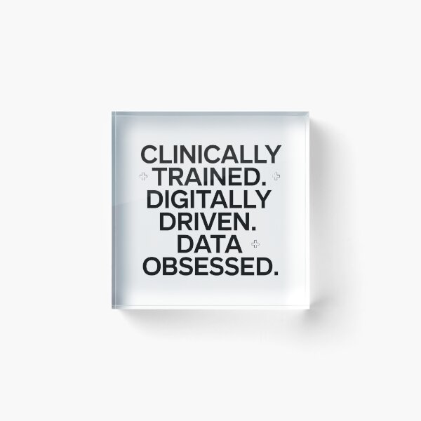 Item preview, Clinically Trained Digitally Driven Data Obsessed – Clinical Informatics Nurse designed and sold by CuteDesignables.