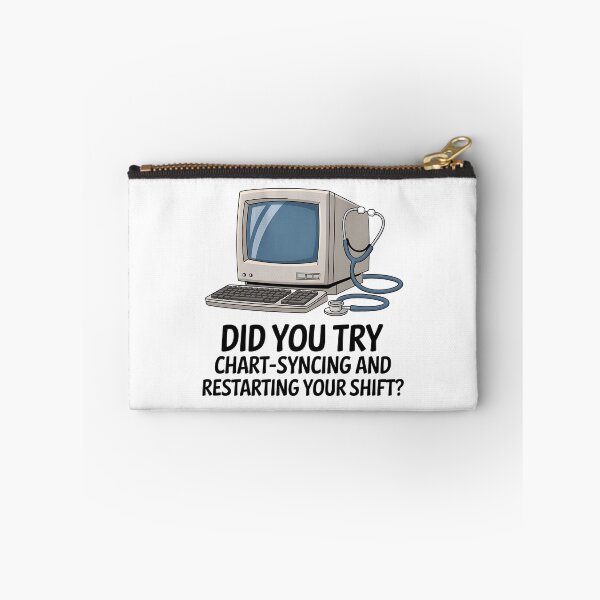Item preview,   Did You Try Chart-Syncing and Restarting Your Shift? – Informatics Nurse Humor designed and sold by CuteDesignables.