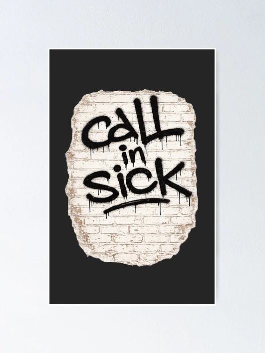 Thumbnail 1 of 3, Poster, Call In Sick designed and sold by ClanRaeDesign.