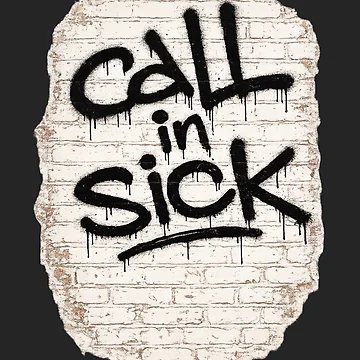 Artwork thumbnail, Call In Sick by ClanRaeDesign