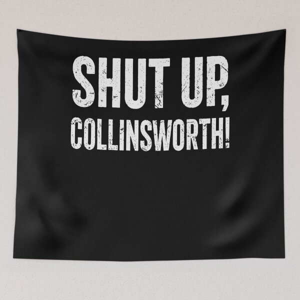 Item preview, Shut Up Collinsworth Funny Sarcastic Humor Saying designed and sold by Chromatic-Cubes.