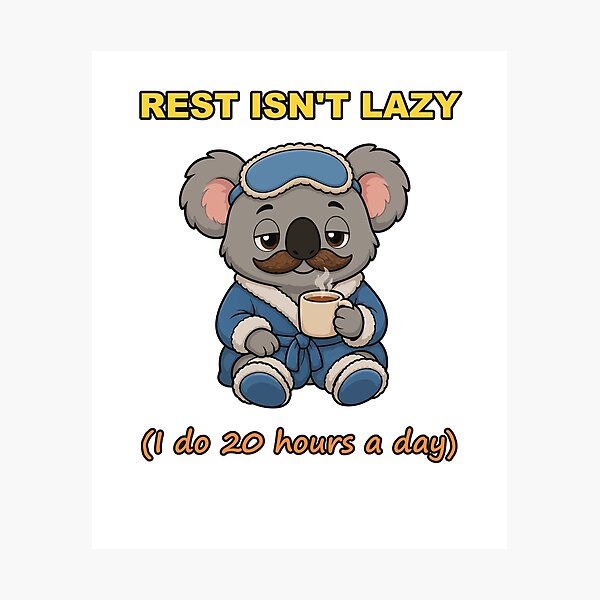 Item preview, Rest Isn't Lazy Sleepy Koala Mustache Mental Health designed and sold by RDMOption.