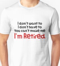 Camiseta ajustada No quiero para ti No puedo hacerlo Estoy jubilado Regalo hilarante Regalo de jubilación divertido