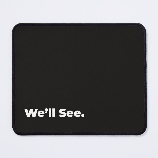 Item preview, We'll See - Funny Minimalist Typography Quote designed and sold by diahsariw.
