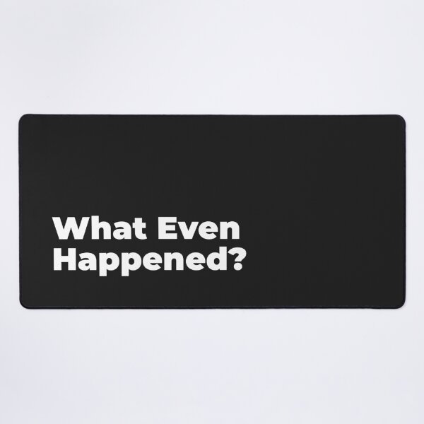 Item preview, What Even Happened? - Funny Minimalist Typography Quote designed and sold by diahsariw.