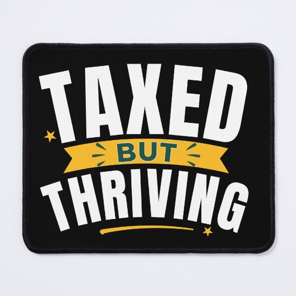 Item preview, Taxed But Thriving Funny Tax Season Accounting Typography designed and sold by FCA SIR MERCH .
