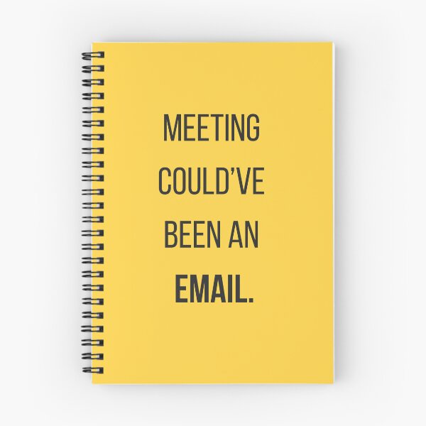 Item preview, Meeting Could’ve Been an Email | Office Humor Spiral Notebook designed and sold by ShaNaiCorner.