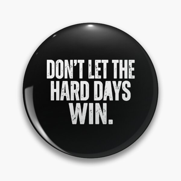 Item preview, Don't Let The Hard Days Win Motivation Inspirational Mindset designed and sold by PopStars1993.