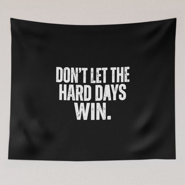 Item preview, Don't Let The Hard Days Win Motivation Inspirational Mindset designed and sold by PopStars1993.