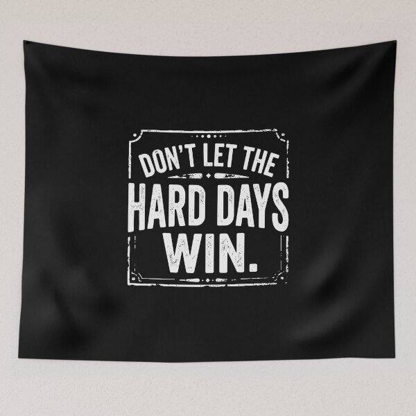 Item preview, Don't Let The Hard Days Win Motivational Inspiration Resilience Quote designed and sold by PopStars1993.